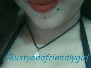 Bustyandfriendlygirl