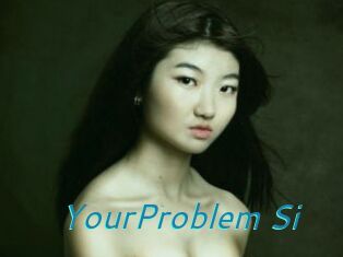 YourProblem_Si